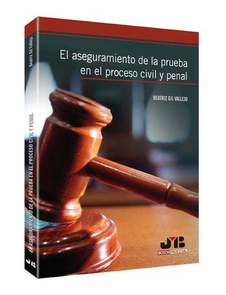 ASEGURAMIENTO DE LA PRUEBA EN EL PROCESO CIVIL Y PENAL | 9788476989913 | GIL VALLEJO,B.