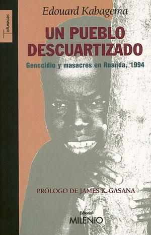 UN PUEBLO DESCUARTIZADO GENOCIDIO Y MASACRES EN RUANDA 1994 | 9788497431415 | KABAGEMA,EDOUARD