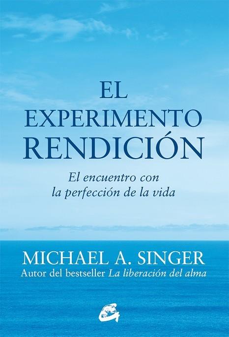 EXPERIMENTO RENDICION. EL ENCUENTRO CON LA PERFECCION DE LA VIDA | 9788484456209 | SINGER,MICHAEL