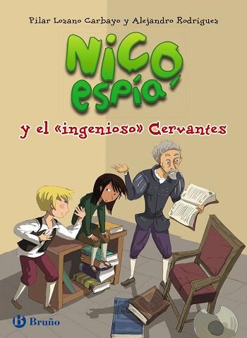 NICO ESPIA Y EL INGENIOSO CERVANTES | 9788469603659 | LOZANO CARBAYO,PILAR RODRIGUEZ,ALEJANDRO