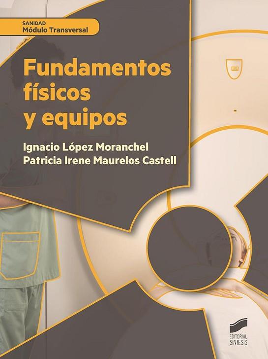 FUNDAMENTOS FÍSICOS Y EQUIPOS (2ª ED. REVISADA Y AUMENTADA) | 9788490773680 | LÓPEZ MORANCHEL, IGNACIO/MAURELOS CASTELL, PATRICIA IRENE
