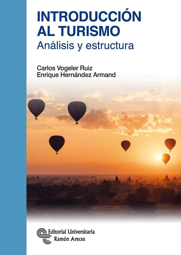 INTRODUCCIÓN AL TURISMO. ANÁLISIS Y ESTRUCTURA | 9788499613109 | VOGELER RUIZ, CARLOS/HERNÁNDEZ ARMAND, ENRIQUE