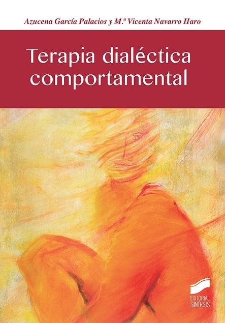 TERAPIA DIALÉCTICA COMPORTAMENTAL | 9788490774021 | GARCÍA PALACIOS, AZUCENA/NAVARRO HARO, Mª VICENTA