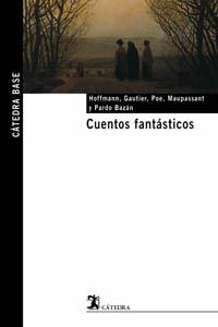 CUENTOS FANTASTICOS | 9788437621616 | HOFFMANN-GAUTIER-POE-MAUPASSANT-PARDO BAZAN