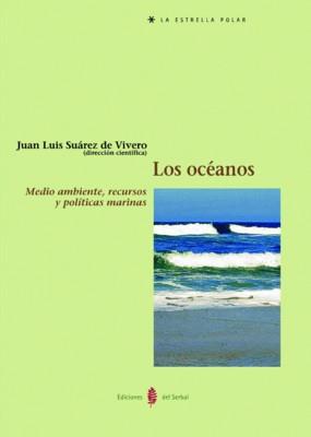 OCEANOS.MEDIO AMBIENTE,RECURSOS Y POLITICAS MARINAS | 9788476283677 | SUAREZ DE VIVERO,JUAN LUIS
