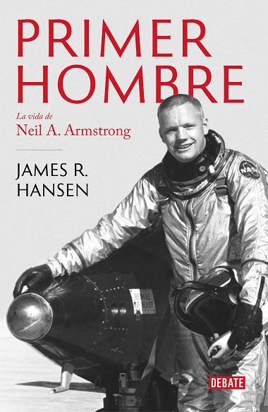 PRIMER HOMBRE. LA VIDA DE NEIL A. ARMSTRONG | 9788499928258 | HANSEN,JAMES R.