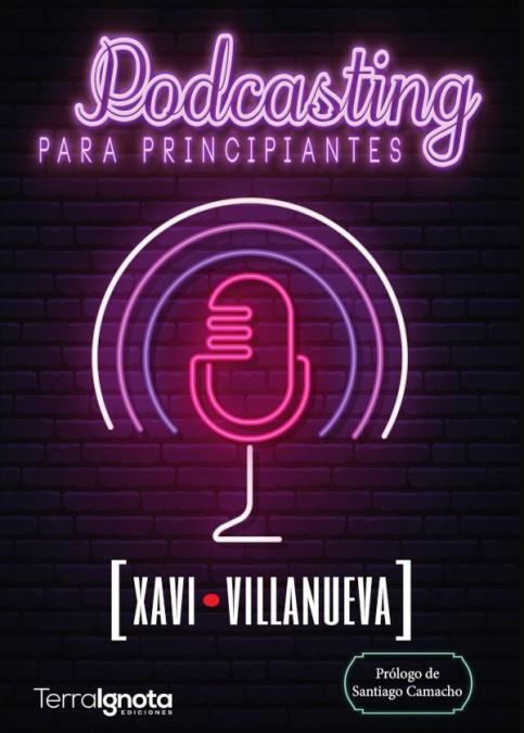 PODCASTING PARA PRINCIPIANTES | 9788412140194 | VILLANUEVA, XAVI