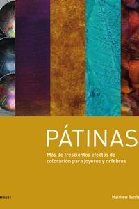 PATINAS. MAS DE TRESCIENTOS EFECTOS DE COLORACION PARA JOYEROS Y ORFEBRES | 9788417656713 | RUNFOLA,MATTHEW