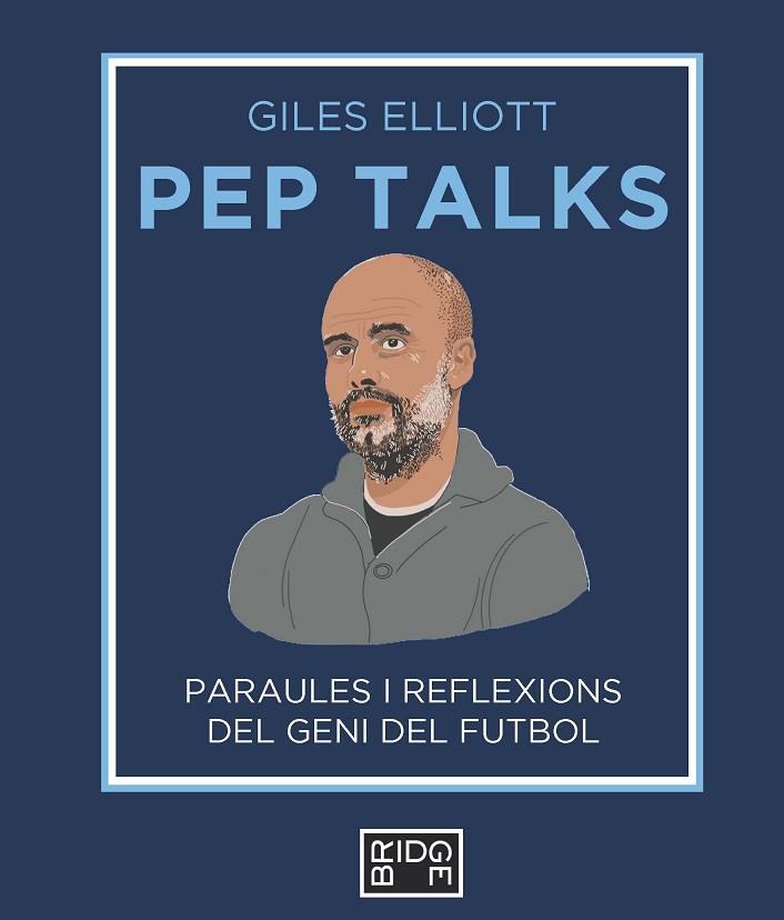 PEP TALKS. PARAULES I REFLEXIONS DEL GENI DEL FUTBOL | 9788418253225 | ELLIOTT, GILES