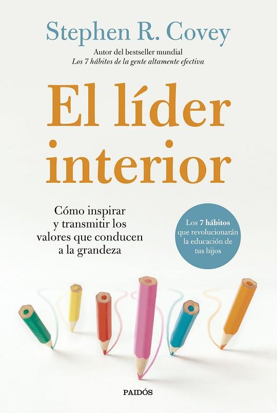 EL LÍDER INTERIOR CÓMO TRANSMITIR E INSPIRAR LOS VALORES QUE CONDUCEN A LA GRANDEZA | 9788449341496 | COVEY, STEPHEN R.