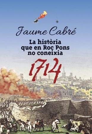 HISTORIA QUE EN ROC PONS NO CONEIXIA. 1714 | 9788424649470 | CABRE,JAUME