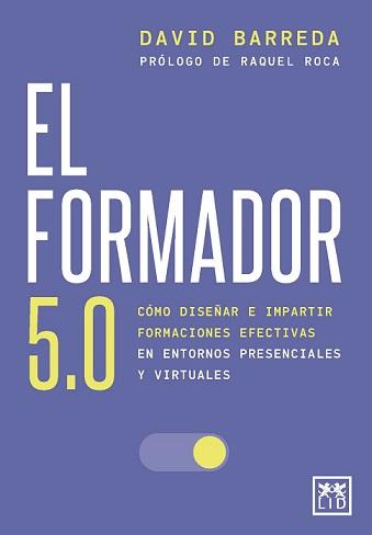 EL FORMADOR 5.0. COMO DISEÑAR E IMPARTIR FORMACION EFECTIVAS EN ENTORNOS PRESENCIALES Y VIRTUALES | 9788418578571 | BARREDA, DAVID
