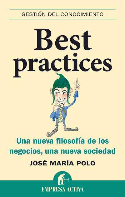 BEST PRACTICES. UNA NUEVA FILOSOFIA DE LOS NEGOCIOS, UNA NUEVA SOCIEDAD | 9788492452361 | POLO,JOSE Mª
