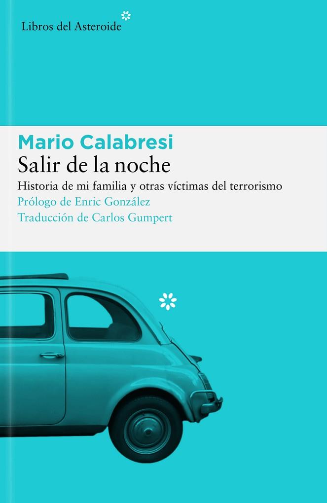SALIR DE LA NOCHE. HISTORIA DE MI FAMILIA Y DE OTRAS VÍCTIMAS DEL TERRORISMO | 9788419089397 | CALABRESI, MARIO