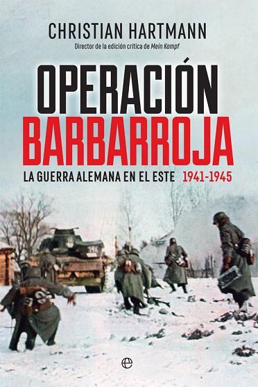 OPERACIÓN BARBARROJA. LA GUERRA ALEMANA EN EL ESTE 1941-1945 | 9788491643975 | HARTMANN, CHRISTIAN