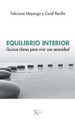 EQUILIBRIO INTERIOR QUINCE CLAVES PARA VIVIR CON SERENIDAD | 9788499889078 | MAYORGA TARRIÑO, FELICIANO/REVILLA MIGUEL, CORAL