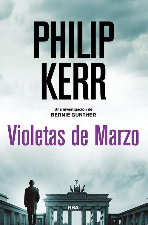 VIOLETAS DE MARZO SERIE BERNIE GUNTHER 1 (BERLIN NOIR 1) | 9788491879985 | KERR PHILIP