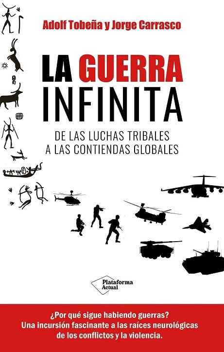 LA GUERRA INFINITA. DE LAS LUCHAS TRIBALES A LAS CONTIENDAS GLOBALES | 9788419655820 | TOBEÑA, ADOLF / CARRASCO, JORGE
