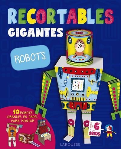 RECORTABLES GIGANTES. ROBOTS | 9788416984787 | LAROUSSE EDITORIAL