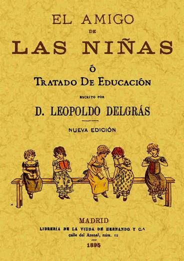 TRATADO DE EDUCACION EL AMIGO DE LAS NIÑAS | 9788495636058 | DELGRAS,LEOPOLDO