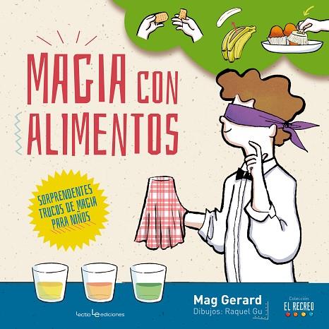 MAGIA CON ALIMENTOS. SORPRENDENTES TRUCOS DE MAGIA PARA NIÑOS | 9788416012947 | MAG GERARD GU,RAQUEL