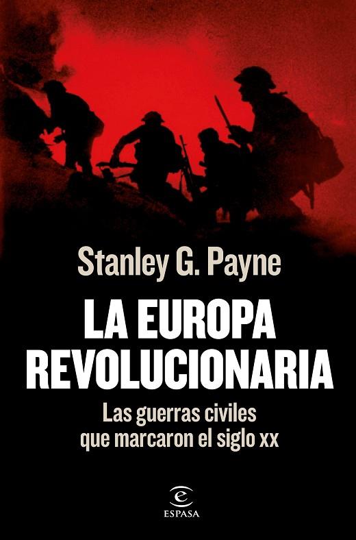 LA EUROPA REVOLUCIONARIA. LAS GUERRAS CIVILES QUE MARCARON EL SIGLO XX | 9788467062519 | PAYNE, STANLEY G.