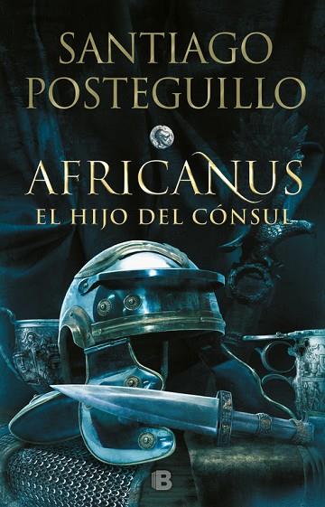 AFRICANUS EL HIJO DEL CONSUL TRILOGIA AFRICANUS 1 | 9788466664004 | POSTEGUILLO,SANTIAGO