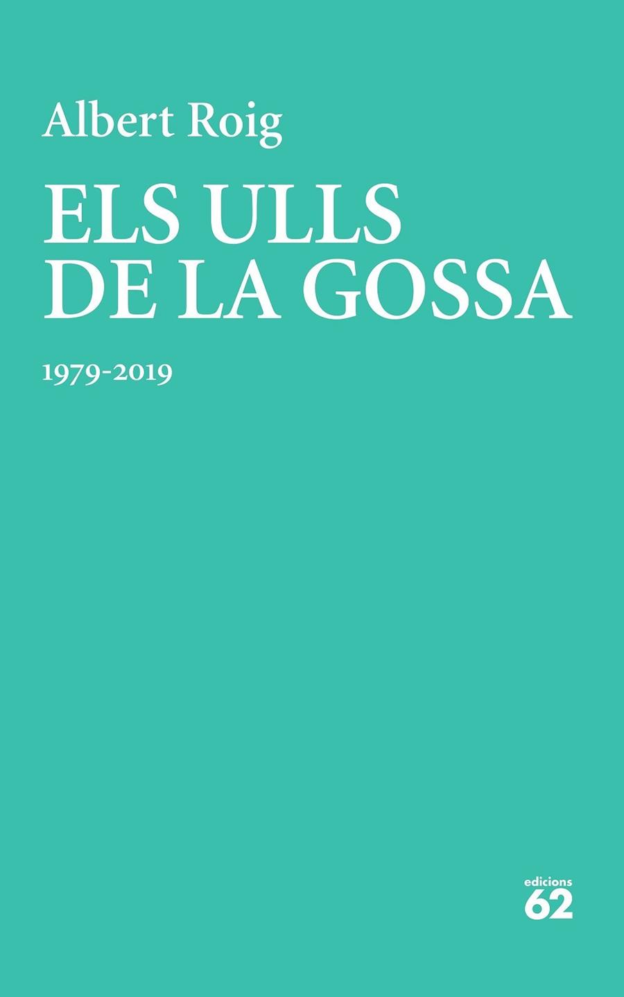 ELS ULLS DE LA GOSSA. 1979-2019 | 9788429779257 | ROIG ANTO, ALBERT