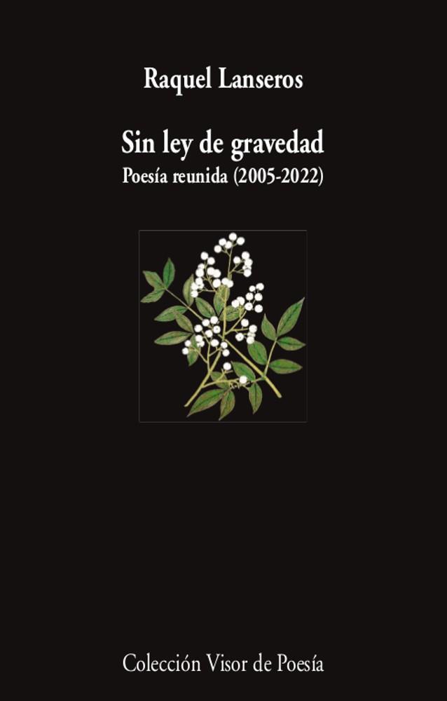 SIN LEY DE GRAVEDAD. POESÍA REUNIDA | 9788498954654 | LANSEROS, RAQUEL