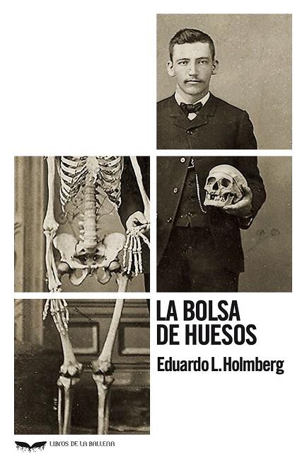 LA BOLSA DE HUESOS | 9788483447956 | HOLMBERG, EDUARDO LADISLAO