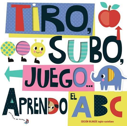 TIRO, SUBO, JUEGO... APRENDO EL ABC (BILINGUE INGLES-CASTELLANO) | 9788469629482 | BARKER, SCOTT