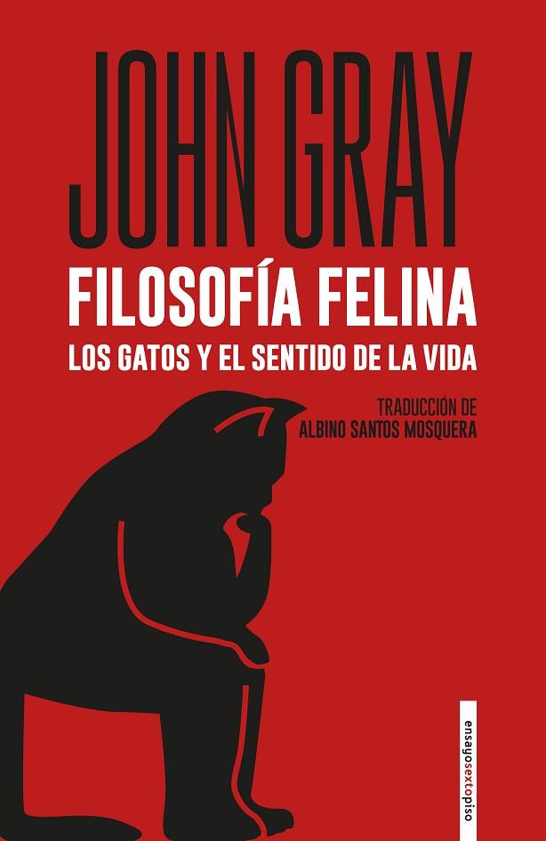 FILOSOFÍA FELINA LOS GATOS Y EL SENTIDO DE LA VIDA | 9788418342530 | GRAY, JOHN