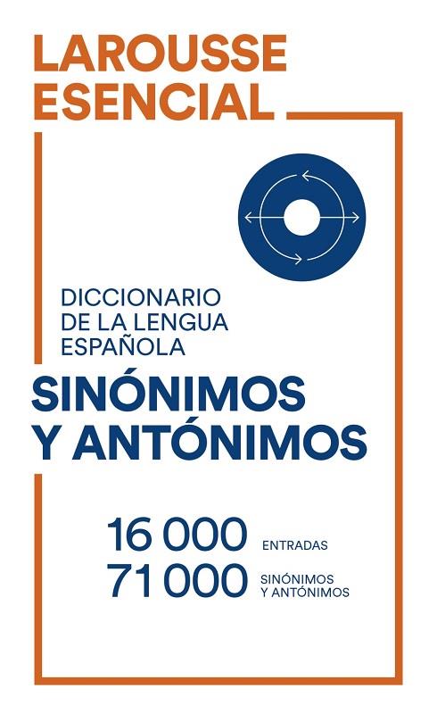 DICCIONARIO ESENCIAL DE SINÓNIMOS Y ANTÓNIMOS | 9788418473487