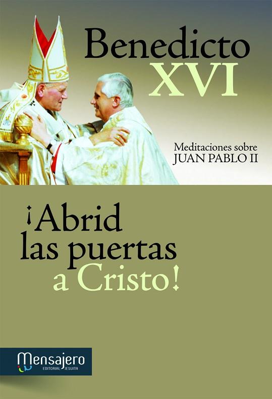 ABRID LAS PUERTAS A CRISTO!. MEDITACIONES SOBRE JUAN PABLO II | 9788427133990 | BENEDICTO XVI