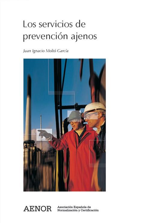 SERVICIOS DE PREVENCION AJENOS | 9788481433333 | MOLTO GARCIA,JUAN IGNACIO