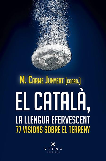 EL CATALÀ, LLENGUA EFERVESCENT  77 VISIONS SOBRE EL TERRENY I 1 FUTUR FOTUT | 9788417998806 | JUNYENT, CARME