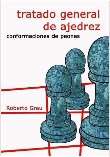 TRATADO GENERAL DE AJEDREZ.  CONFORMACIONES DE PEONES | 9788412112955 | GRAU, ROBERTO