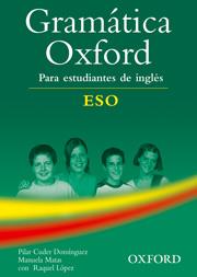 GRAMATICA OXFORD PARA ESTUDIANTES DE INGLES ESO | 9780194309189 | CUDER DOMINGUEZ,PILAR MATAS,MANUEL LOPEZ,RAQUEL