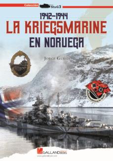 LA KRIEGSMARINE EN NORUEGA 1942-1944 | 9788417816575 | GURIDI LEGARRA, JORGE