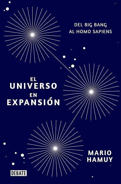 EL UNIVERSO EN EXPANSIÓN. DEL BIG BANG AL HOMO SAPIENS | 9788418006081 | HAMUY, MARIO