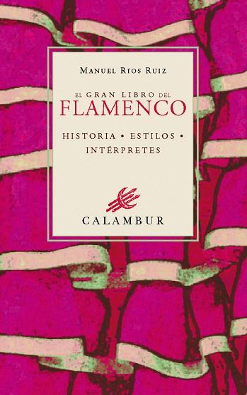 GRAN LIBRO DEL FLAMENCO. HISTORIA ESTILOS INTERPRETES | 9788488015952 | RIOS RUIZ,MANUEL