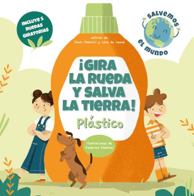 ¡GIRA LA RUEDA Y SALVA LA TIERRA PLASTICO! (VVKIDS | 9788468272221 | MANCINI, PAOLO/DE LEONE, LUCA