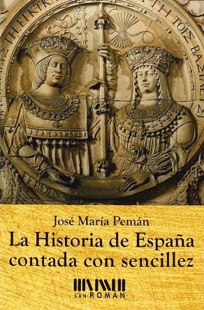 LA HISTORIA DE ESPAÑA CONTADA CON SENCILLEZ | 9788494210716 | PEMÁN, JOSÉ MARÍA