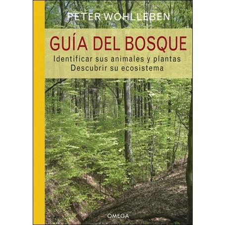 GUIA DEL BOSQUE. IDENTIFICAR SUS ANIMALES Y PLANTAS Y DESCUBRIR SU ECOSISTEMA | 9788428216944 | WOHLLEBEN, PETER