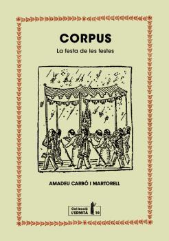 CORPUS. LA FESTA DE LES FESTES | 9788494447396 | CARBÓ I MARTORELL, AMADEU