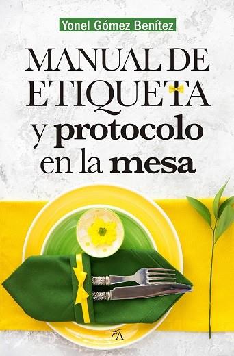 MANUAL DE ETIQUETA Y PROTOCOLO EN LA MESA | 9788417057459 | GÓMEZ BENÍTEZ, YONEL