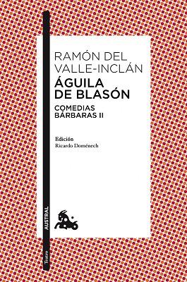 AGUILA DE BLASON. COMEDIAS BARBARAS II | 9788467018868 | VALLE-INCLAN,RAMON DEL