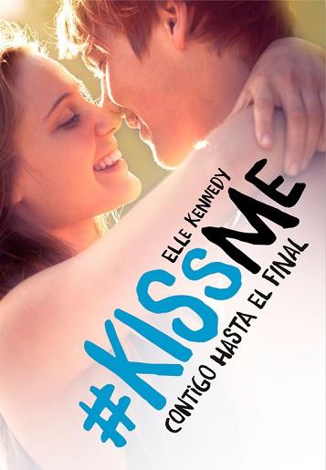 CONTIGO HASTA EL FINAL. KISS ME 4 | 9788420486215 | KENNEDY,ELLE