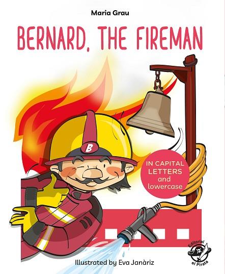 BERNARD, THE FIREMAN (LEARN TO READ IN CAPITAL LETTERS AND LOWERCASE) | 9788417210052 | GRAU SALÓ, MARIA