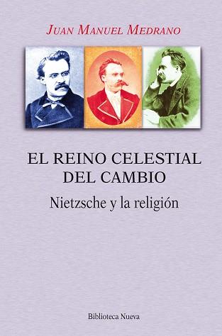 EL REINO CELESTIAL DEL CAMBIO. NIETZSCHE Y LA RELIGIÓN | 9788416647705 | MEDRANO EZQUERRO, JUAN MANUEL